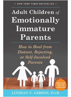Adult Children of Emotionally Immature Parents: How to Heal from Distant, Rejecting, or Self-Involved Parents  - Image 1