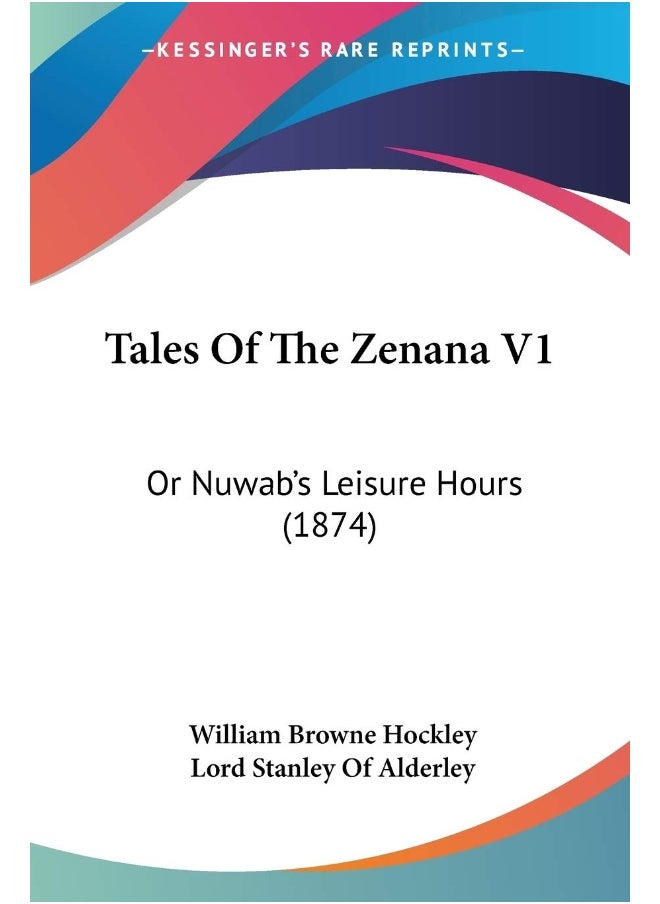 Tales Of The Zenana V1: Or Nuwab's Leisure Hours (1874) 