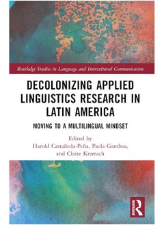 Decolonizing Applied Linguistics Research in Latin America: Moving to a Multilingual Mindset 