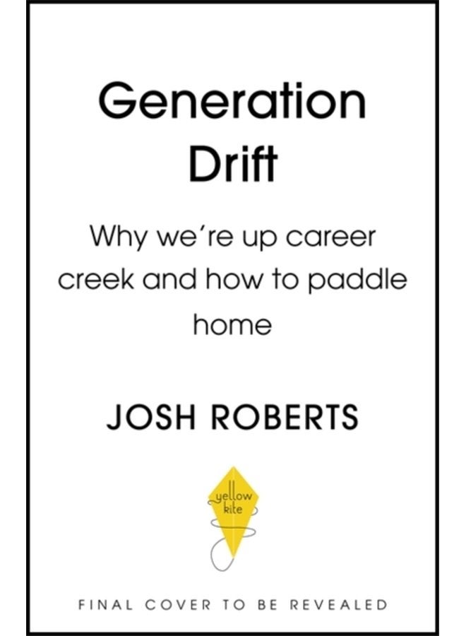 Generation Drift Why we re up career creek and how to paddle home - Hardback