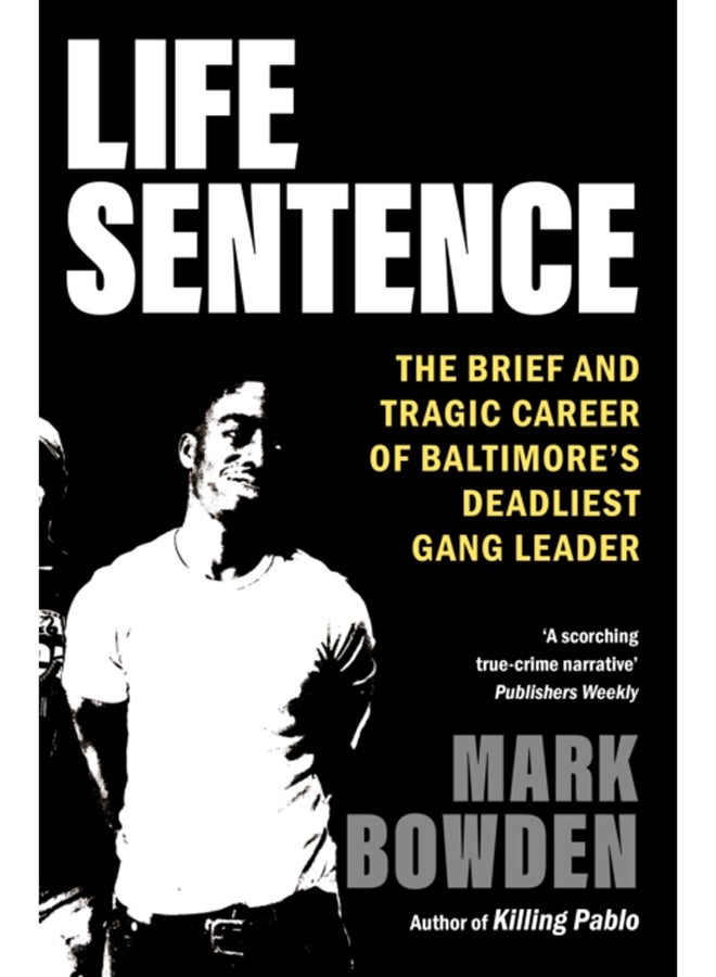 Life Sentence : The Brief and Tragic Career of Baltimore's Deadliest Gang Leader 