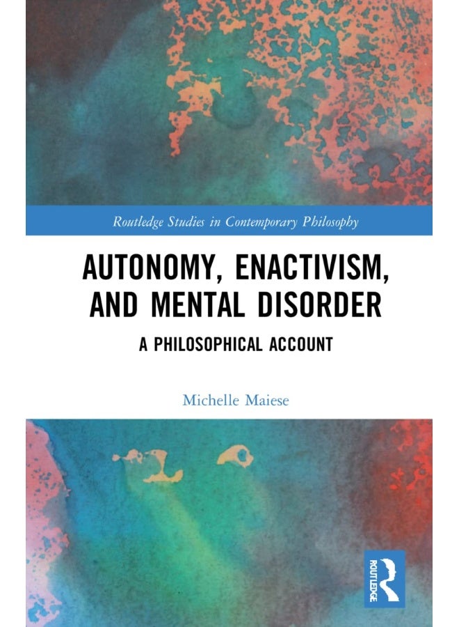 Autonomy, Enactivism, and Mental Disorder: A Philosophical Account 