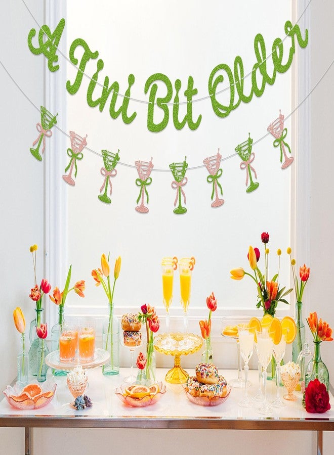 WFKLDF A Tini Bit Older Banner - A Tiny Bit Older Birthday Decorations - Martini Birthday Decorations Green - Image 5