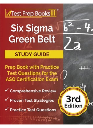 Six Sigma Green Belt Study Guide: Prep Book with Practice Test Questions for the ASQ Certification Exam: [3rd Edition] - pzsku/Z83976534817214BE738FZ/45/_/1737572088/38077682-3127-4819-8833-fc20edd70be3
