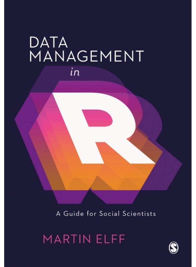 Data Management in R A Guide for Social Scientists - Hardback