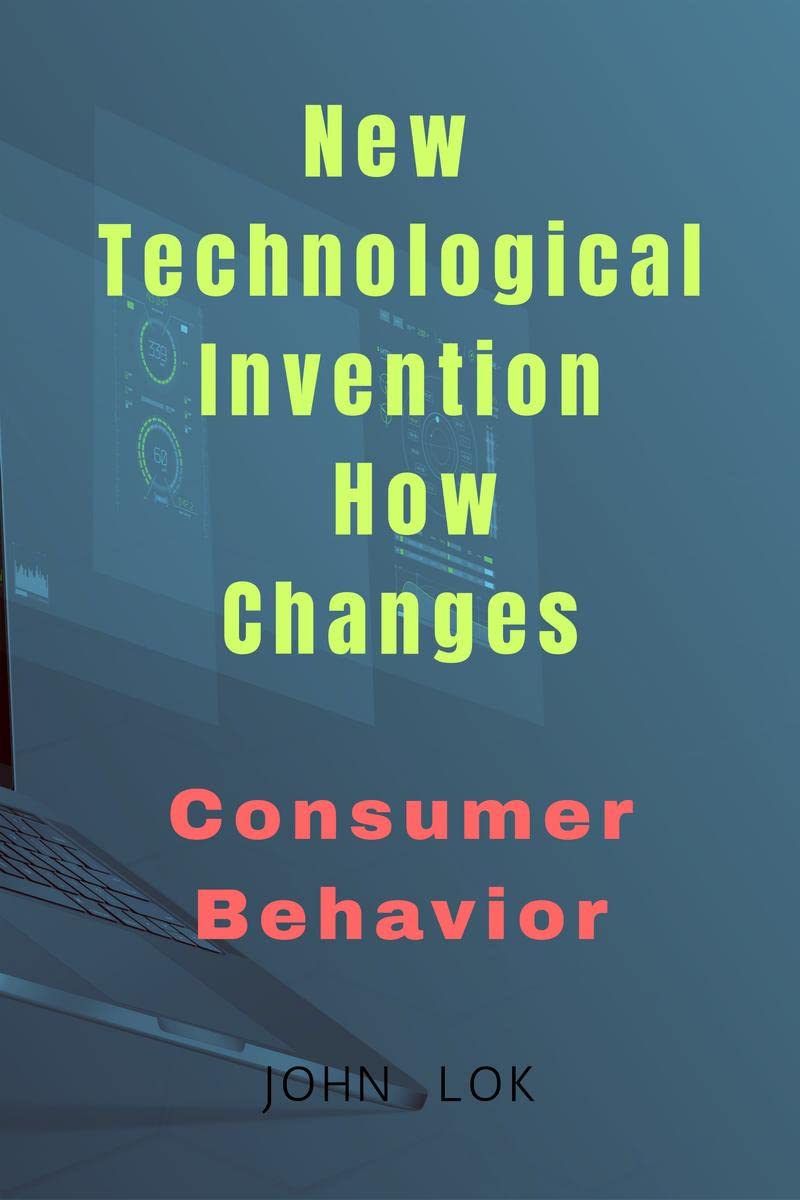 New Technological Invention How Changes : Consumer Behavior 