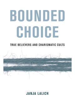 Bounded Choice: True Believers and Charismatic Cults