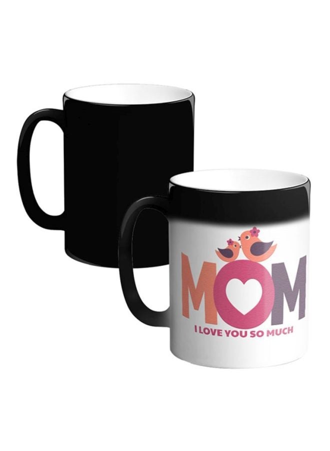 Mom I Love You So Much Printed Ceramic Magic Coffee Mug White/Pink/Orange 12ounce