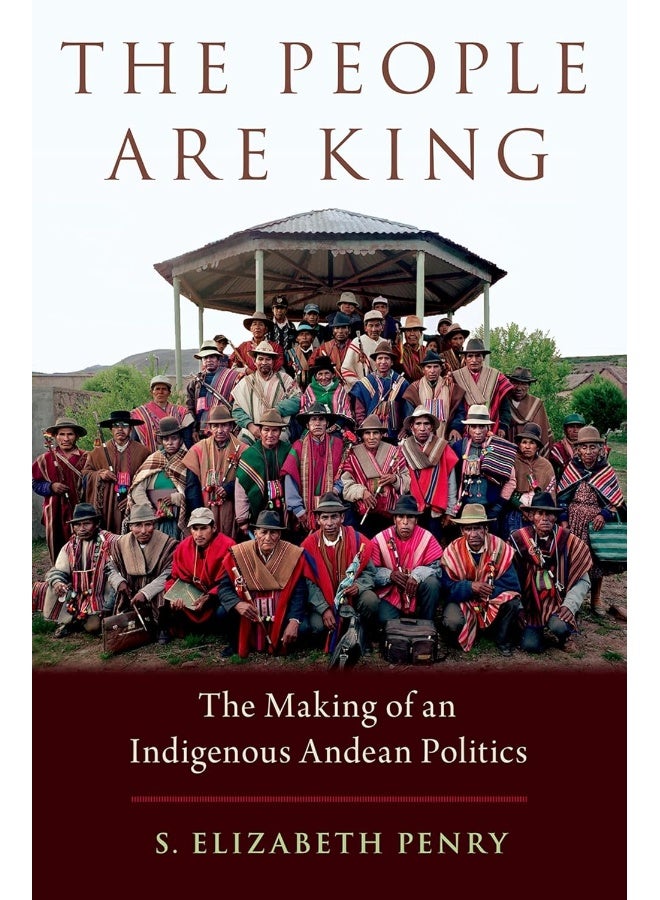 The People Are King: The Making of an Indigenous Andean Politics