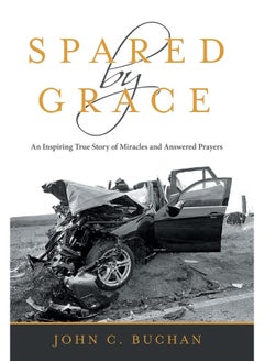 Spared by Grace: An Inspiring True Story of Miracles and Answered Prayers 