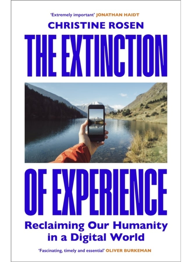 The Extinction of Experience : Reclaiming Our Humanity in a Digital World