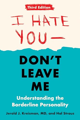 I Hate You Dont Leave Me Third Edition Understanding The Borderline Personality