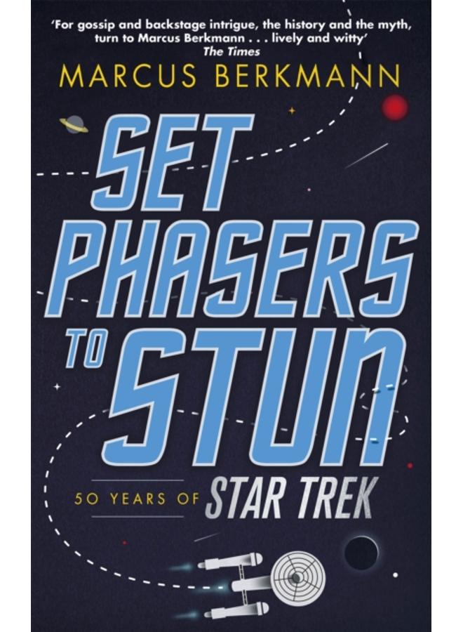 Set Phasers to Stun : 50 Years of Star Trek 
