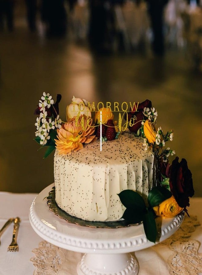 ZLPDS Tomorrow We Do Cake Topper, Bridal Shower/Engagement/Wedding Rehearsal Party Decorations, The Night Before/One Day Away, Gold Glitter - Image 4