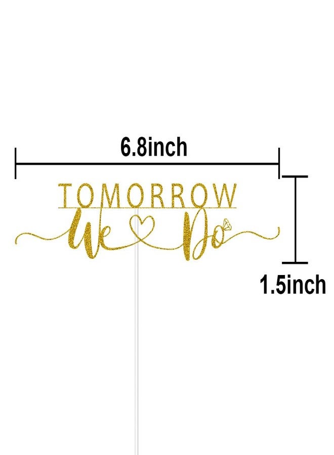 ZLPDS Tomorrow We Do Cake Topper, Bridal Shower/Engagement/Wedding Rehearsal Party Decorations, The Night Before/One Day Away, Gold Glitter - Image 2
