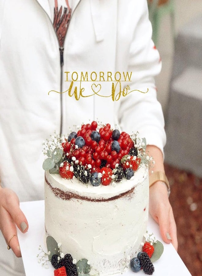 ZLPDS Tomorrow We Do Cake Topper, Bridal Shower/Engagement/Wedding Rehearsal Party Decorations, The Night Before/One Day Away, Gold Glitter - Image 5