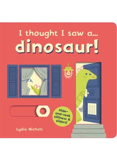 I thought I saw a... dinosaur! 