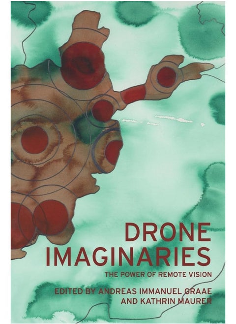 Drone Imaginaries: The Power of Remote Vision
