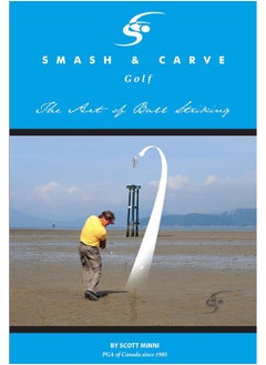Smash and Carve Golf! The Art of Ball Striking