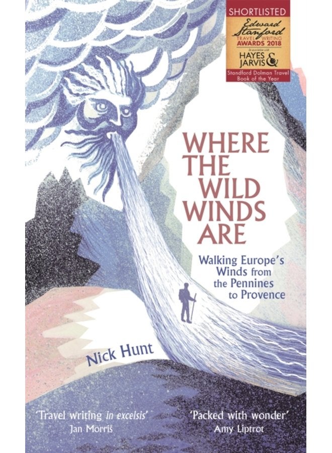 Where the Wild Winds Are Walking Europe s Winds from the Pennines to Provence - Paperback