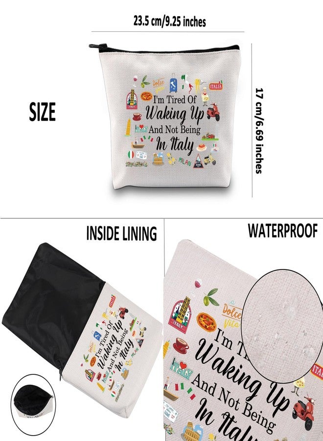 G2TUP Italy Travel Gift I'm Tired Of Waking Up And Not Being In Italy Makeup Bag Italian Cosmetic Bag Italy Lover Gift (Not Being In Italy MB) - Image 3