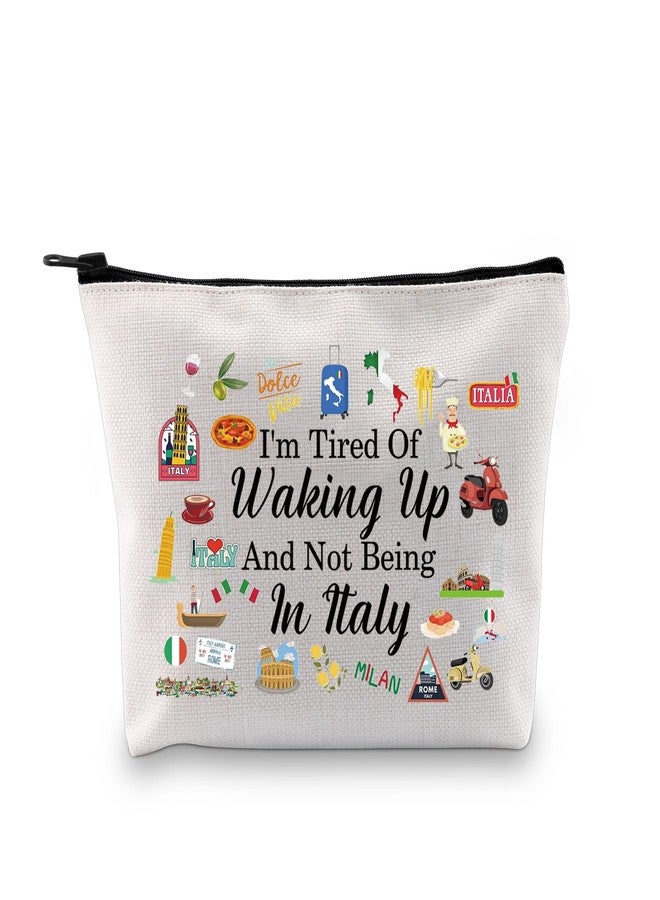 G2TUP Italy Travel Gift I'm Tired Of Waking Up And Not Being In Italy Makeup Bag Italian Cosmetic Bag Italy Lover Gift (Not Being In Italy MB) - Image 1