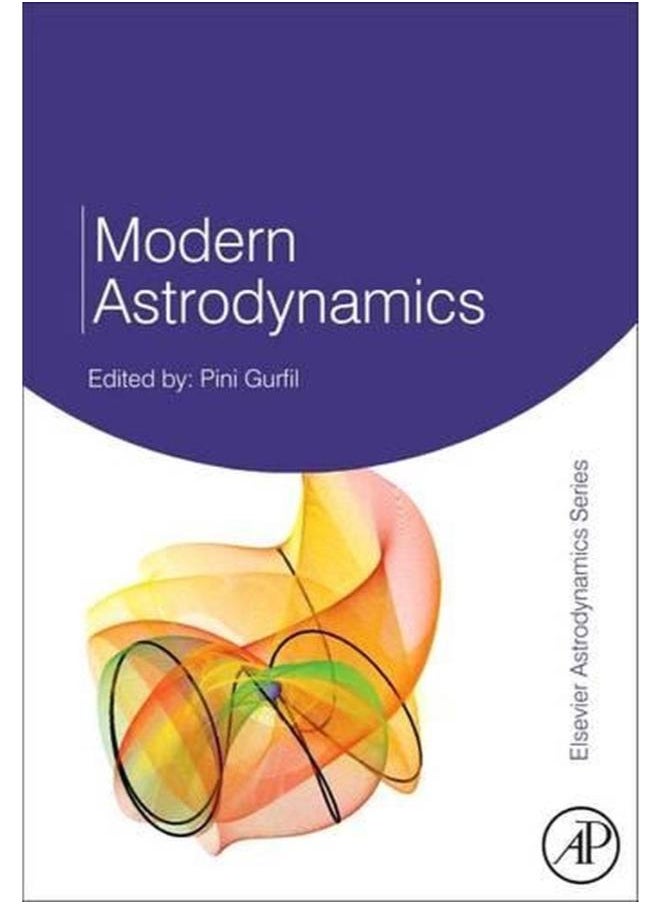 Modern Astrodynamics, Volume 1 (Elsevier Astrodynamics Series) 