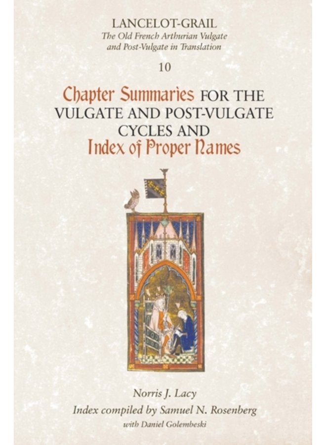 Lancelot Grail 10 Chapter Summaries for the Vulgate and Post Vulgate Cycles and Index of Proper Names - Paperback