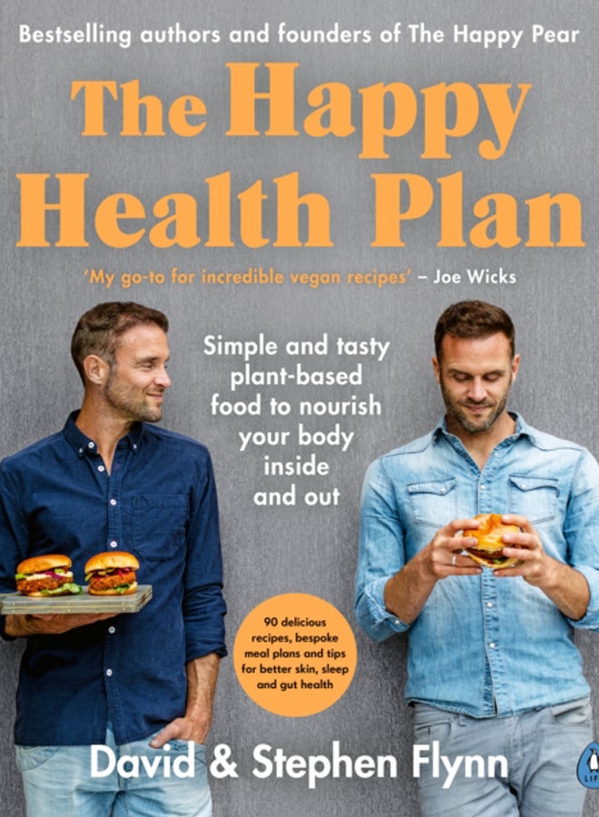 The Happy Health Plan : Simple and tasty plant-based food to nourish your body inside and out