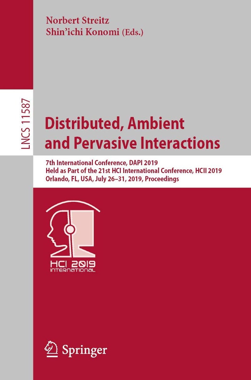 Distributed, Ambient and Pervasive Interactions: 7th International Conference, Dapi 2019, Held as P 