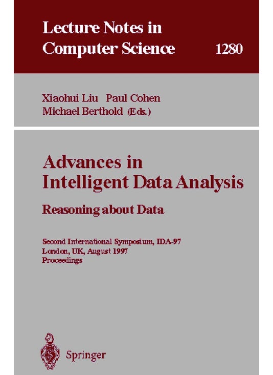 Advances in Intelligent Data Analysis. Reasoning about Data: Second International Symposium, IDA-97, London, UK, August 4-6, 1997, Proceedings