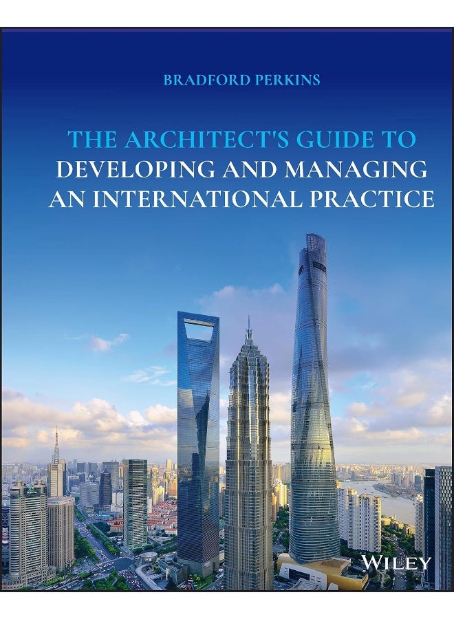 Wiley The Architects Guide to Developing and Managing an International Practice