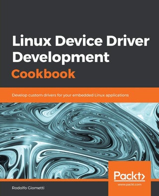 Linux Device Driver Development Cookbook: Develop custom drivers for your embedded Linux applications - pzsku/Z83E587F8BC3AE17AB809Z/45/1761061567/dc78b0ff-31a0-43ad-8282-de8d863d89f4