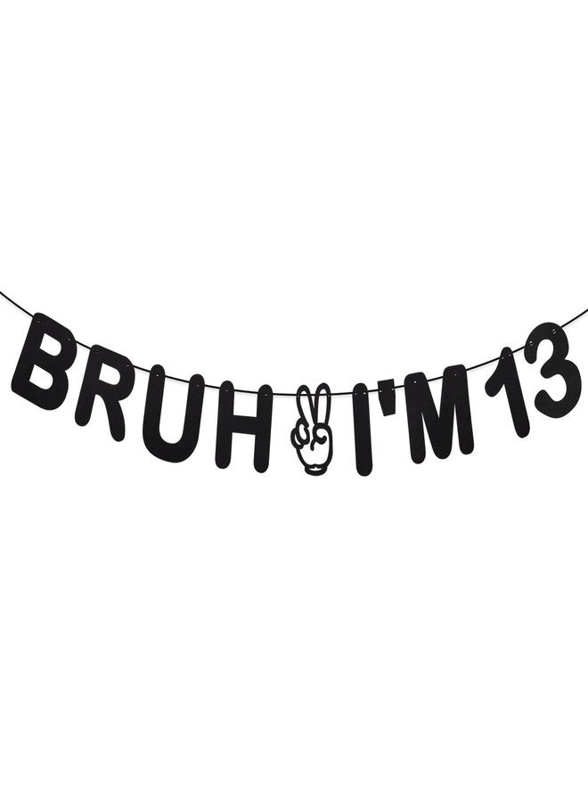 Penitue Bruh I'm 13 Banner, Pre-Strung Teenage Birthday Banner Black Glitter Happy Birthday Decorations Fun and Trendy Paper Garland Decor Party Supplies for Teen Boy Girl Birthdays - Image 1