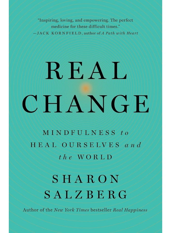 Real Change: Mindfulness to Heal Ourselves and the World