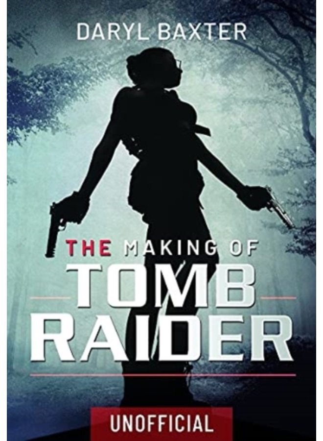 The Making of Tomb Raider - Hardback