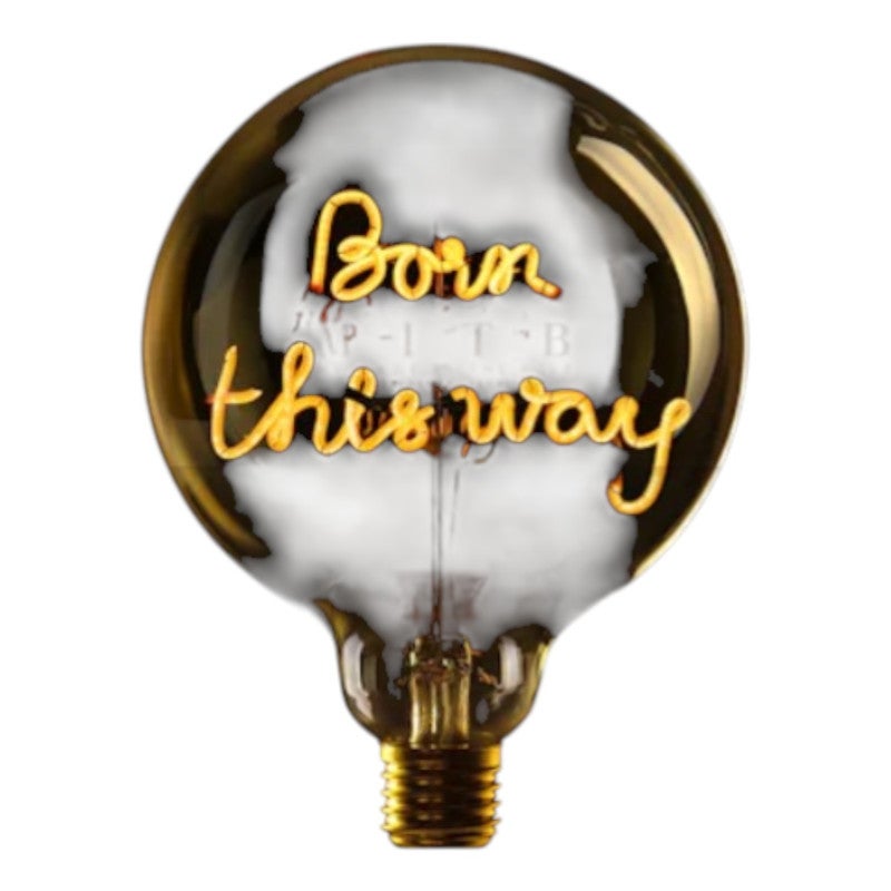 Glass LED Filament Decorative Bulb “Born This Way” – 70 × H110 mm