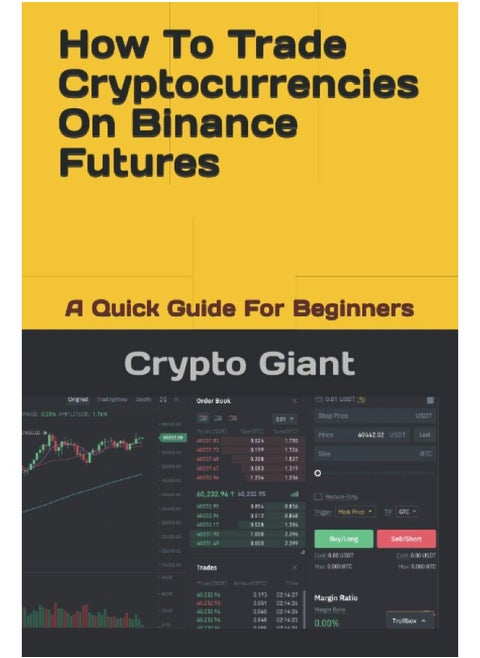 Amazon Digital Services LLC - KDP Print US How To Trade Cryptocurrencies On Binance Futures: A Quick Guide For Beginners