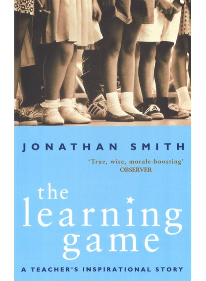 The Learning Game : A Teacher's Inspirational Story 