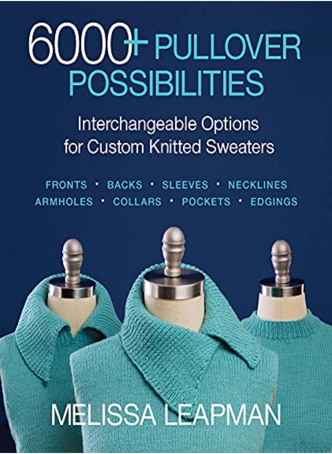 6000+ Pullover Possibilities Interchangeable Options For Custom Knitted Sweaters by Leapman, Melissa Paperback 