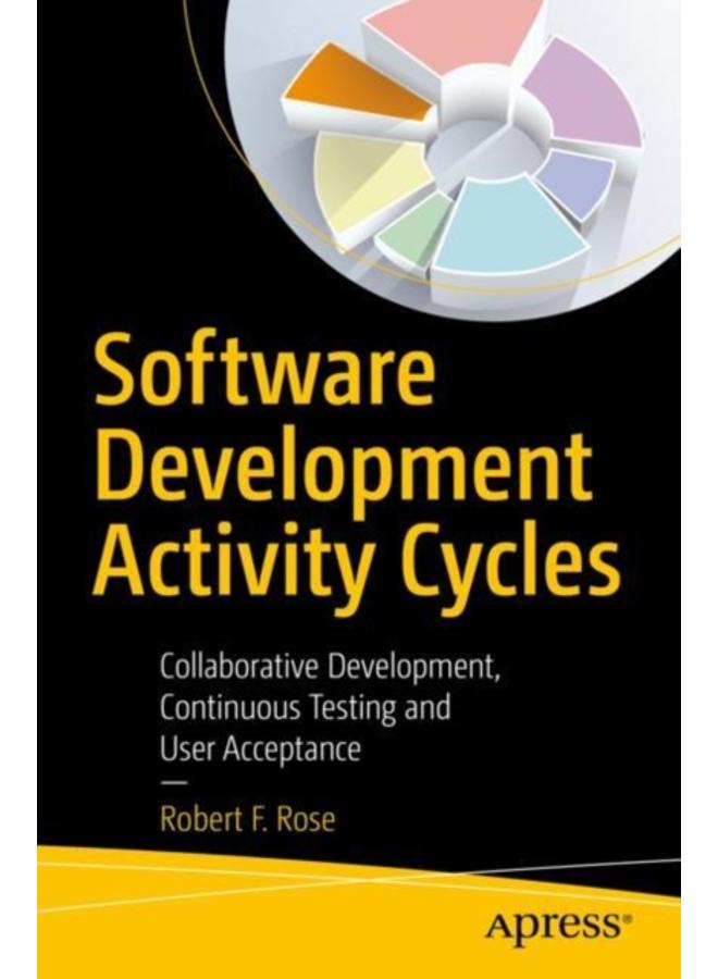 Software Development Activity Cycles : Collaborative Development, Continuous Testing and User Acceptance 