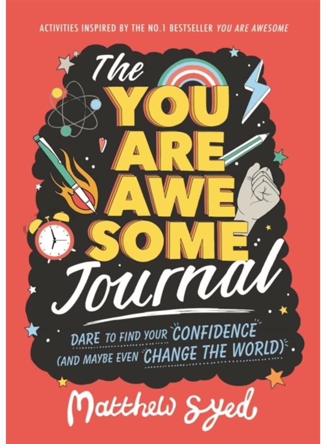 The You Are Awesome Journal : Dare to find your confidence (and maybe even change the world) 
