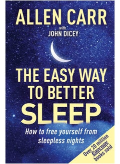 Allen Carr's Easy Way to Better Sleep: How to Free Yourself from Sleepless Nights
