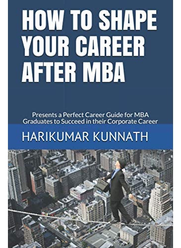 How to Shape Your Career After MBA: Presents a Perfect Career Guide for MBA Graduates to Succeed in their Corporate Career  - Image 2