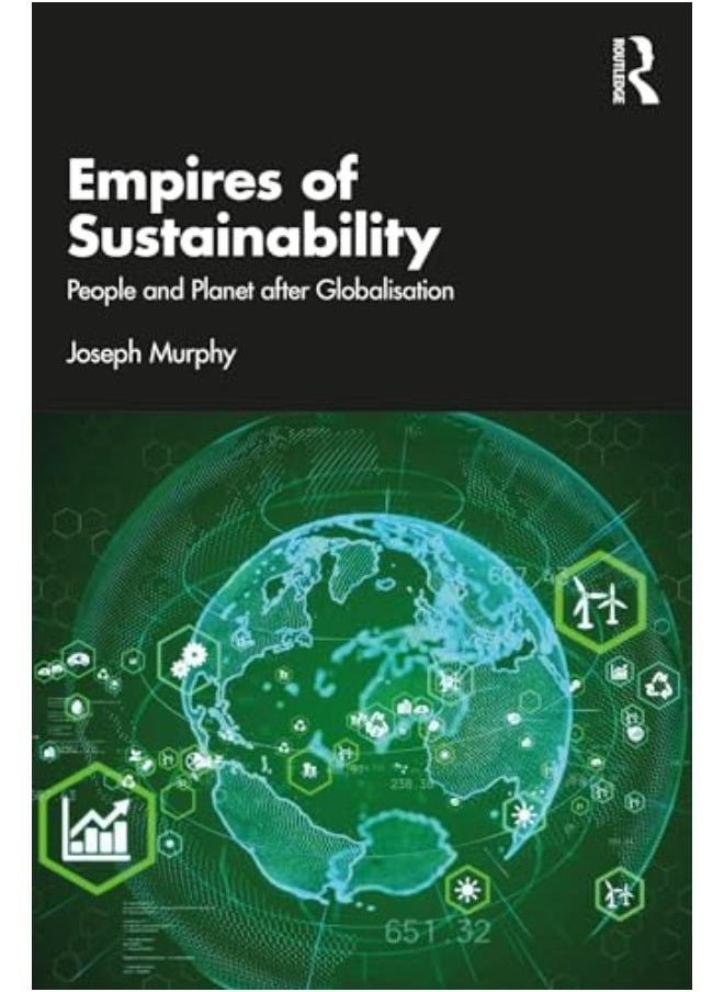 Empires of Sustainability: People and Planet after Globalization 