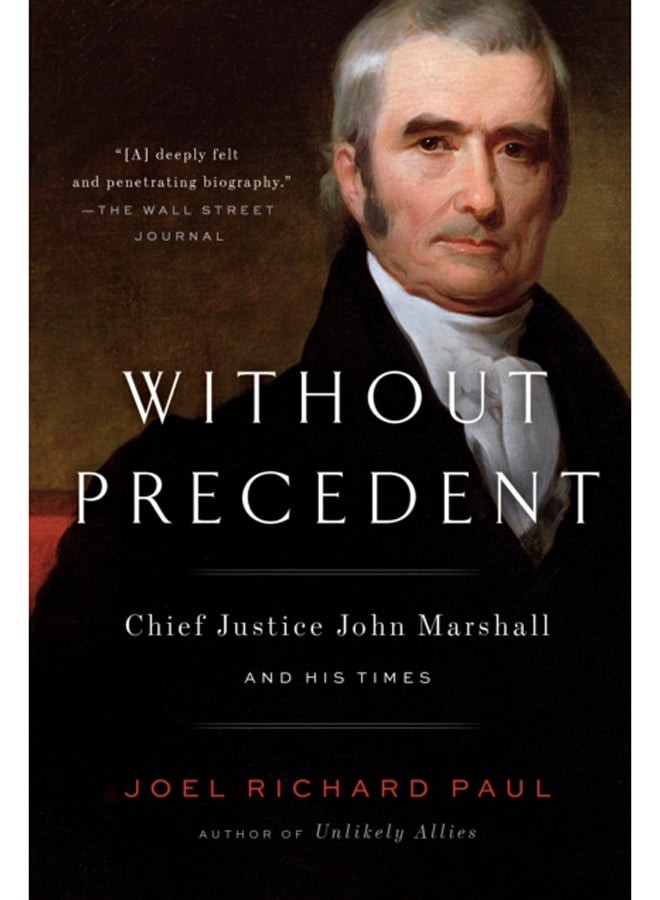 Without Precedent : Chief Justice John Marshall and His Times 