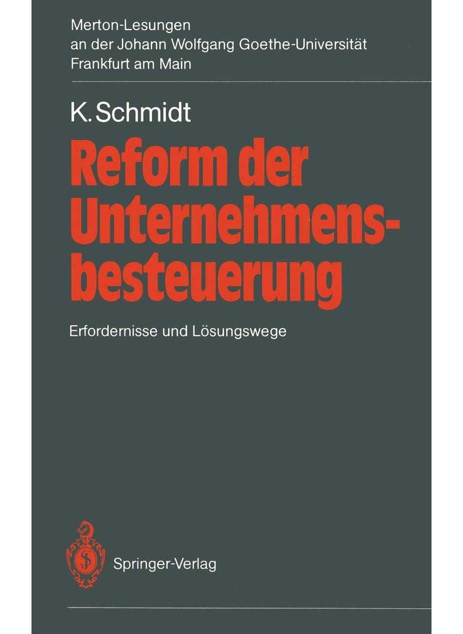 Reform Der Unternehmensbesteuerung: Erfordernisse Und Losungswege. 2. Merton-Lesung an Der Johann Wolfgang Goethe-Universitat Frankfurt Am Main 