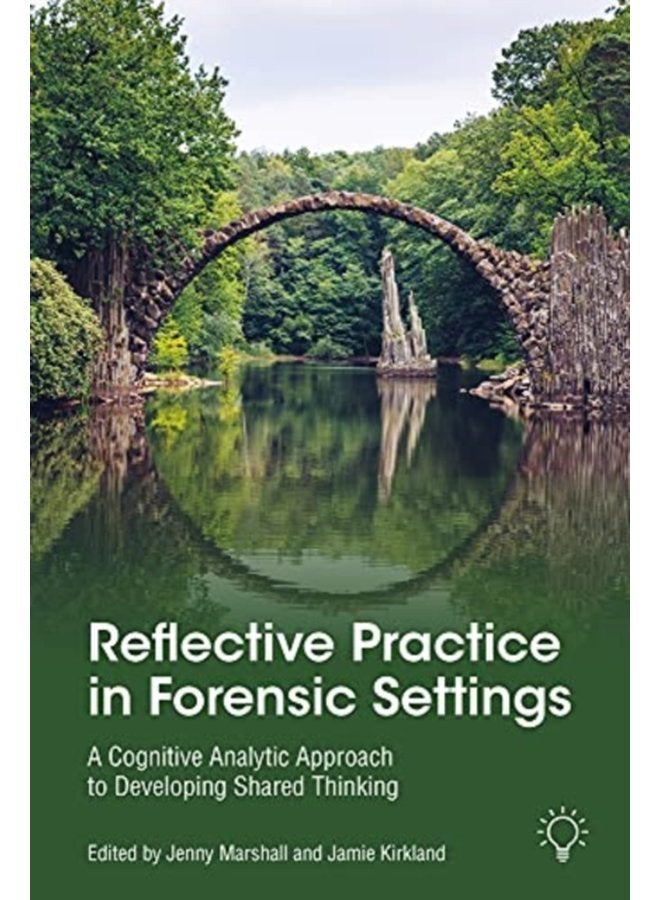 Reflective Practice in Forensic Settings A Cognitive Analytic Approach to Developing Shared Thinking - Paperback