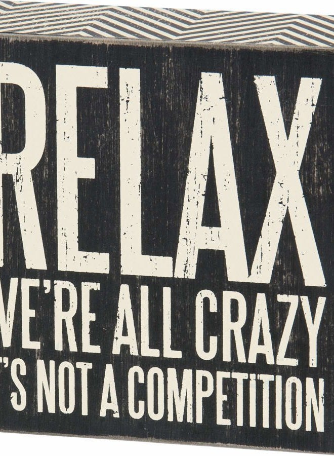 Primitives by Kathy 25172 Pinstriped Trimmed Box Sign, 5-Inch by 5-Inch, Relax We're All Crazy - Image 1