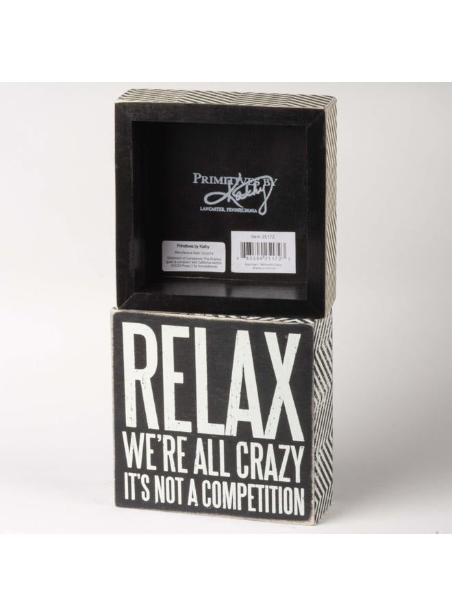 Primitives by Kathy 25172 Pinstriped Trimmed Box Sign, 5-Inch by 5-Inch, Relax We're All Crazy - Image 2